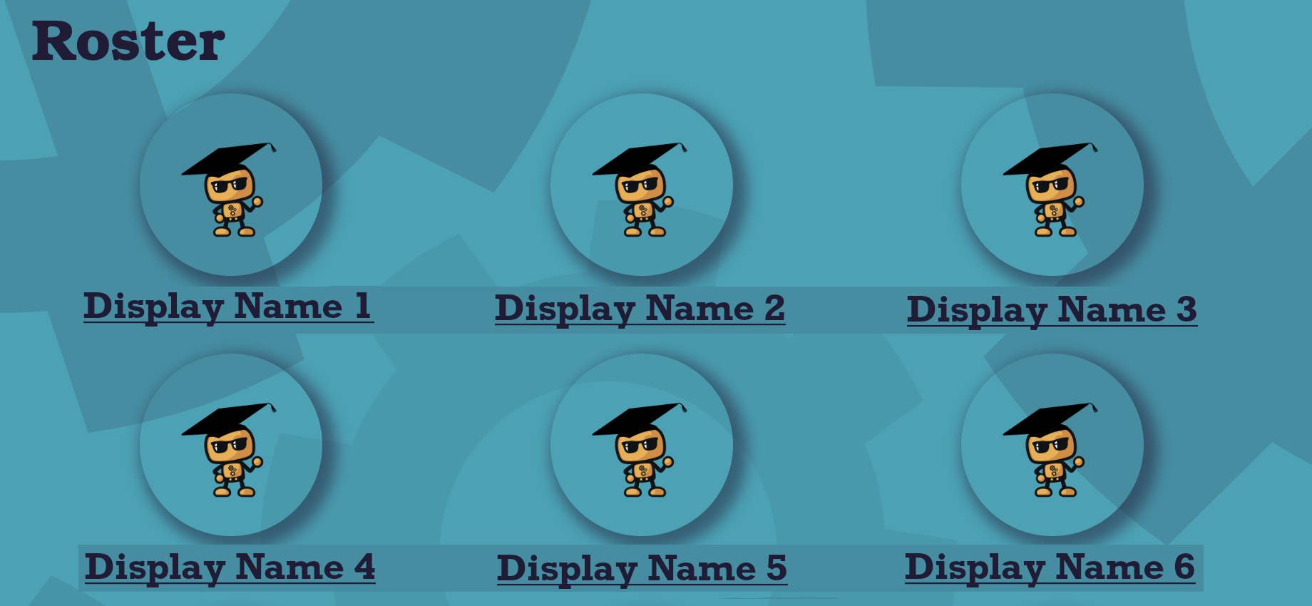 A screenshot of a teal box titled, "Roster". It displays six user icons in rows of three. Each icon has the user's display name, underlined, beneath it.