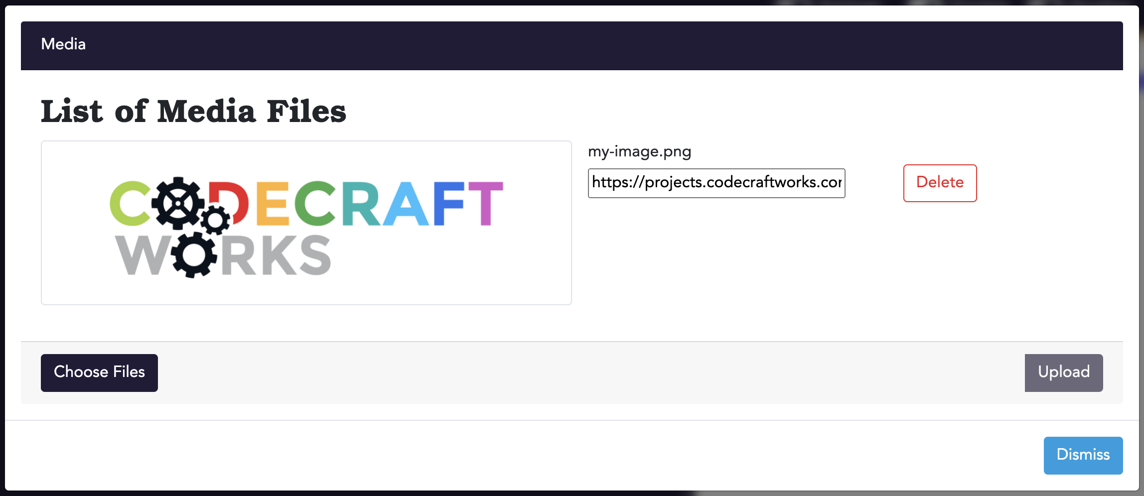 A pop-up titled "Media" with the heading "List of Media Files", and an image preview, a URL labelled "my-image.png", and a Delete button in a row beneath the heading. At the bottom are three buttons: "Choose Files", "Upload", and "Dismiss".